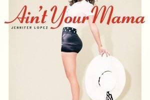 HIT DNEVA: Jennifer Lopez - ‘I Ain’t Your Mama’