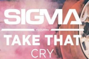 HIT DNEVA: Sigma feat. Take That &#39;Cry&#39;