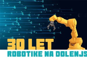 30 let robotike na Dolenjskem