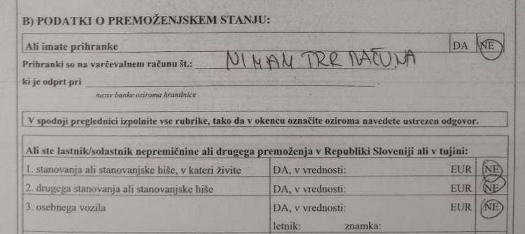V izjavi o premoženjskem stanju je zapisal, da ni lastnik nepremičnin ali osebnega vozila. Prav tako nima bančnega računa ali prihrankov.