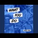 What You Do (Club Mix)