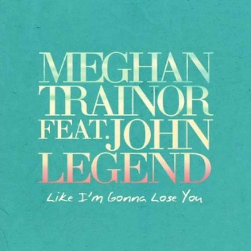 HIT DNEVA: Meghan Trainor ft. John Legend - Like I&#39;m Gonna Lose You 