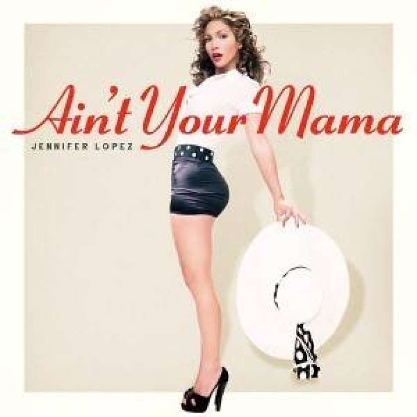 HIT DNEVA: Jennifer Lopez - ‘I Ain’t Your Mama’