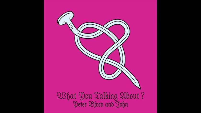 HIT DNEVA: Peter, Bjorn &#38; John - What You Talking About