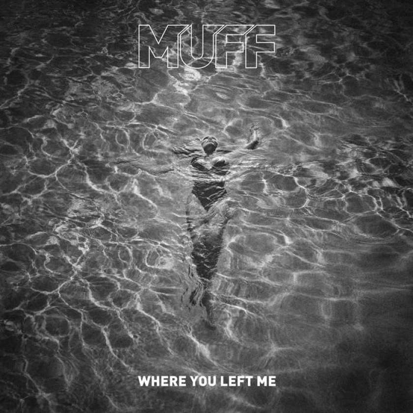 HIT DNEVA: Muff - Where You Left Me