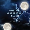 muze ema simoncic umetnik_ki_se_je_igral_z_luno.jpg