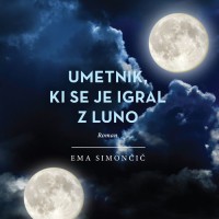 muze ema simoncic umetnik_ki_se_je_igral_z_luno