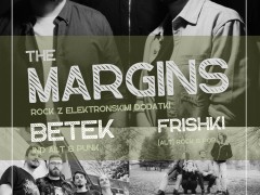 KONCERT: The Margins, Betek, Frishki