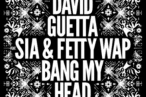 HIT DNEVA: David Guetta, Sia &#38; Fetty Wap - Bang my head