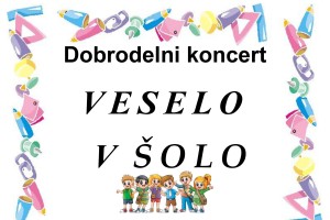 Dobrodelni koncert ob zaključku projekta “Veselo v šolo”