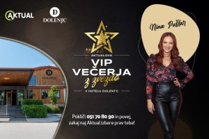 Aktualova VIP večerja z zvezdo v Hotelu Dolenj'c