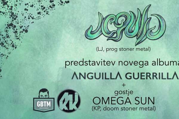 JEGULJA PREDSTAVITEV NOVEGA ALBUMA ”ANGUILLA GUERILLA + GOSTJE OMEGA SUN