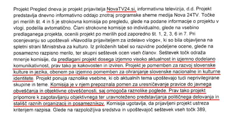 Komisija je v projektu Nova24TV videla tako aktualnost in komunikativnost, kot tudi kakovost in izvirnost. Večina označenih povedi se sicer ponovi v obrazložitvah ocen pri drugih provladnih medijih, ki so prišli do državnega denarja.