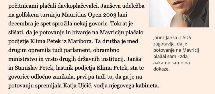 Janez Janša je leta 2004 za Finance zanikal, da mu je potovanje na Mavricij plačalo podjetje Klima Petek in da je bil tam tudi s Katjo Ujčič, svojo tiskovno predstavnico.