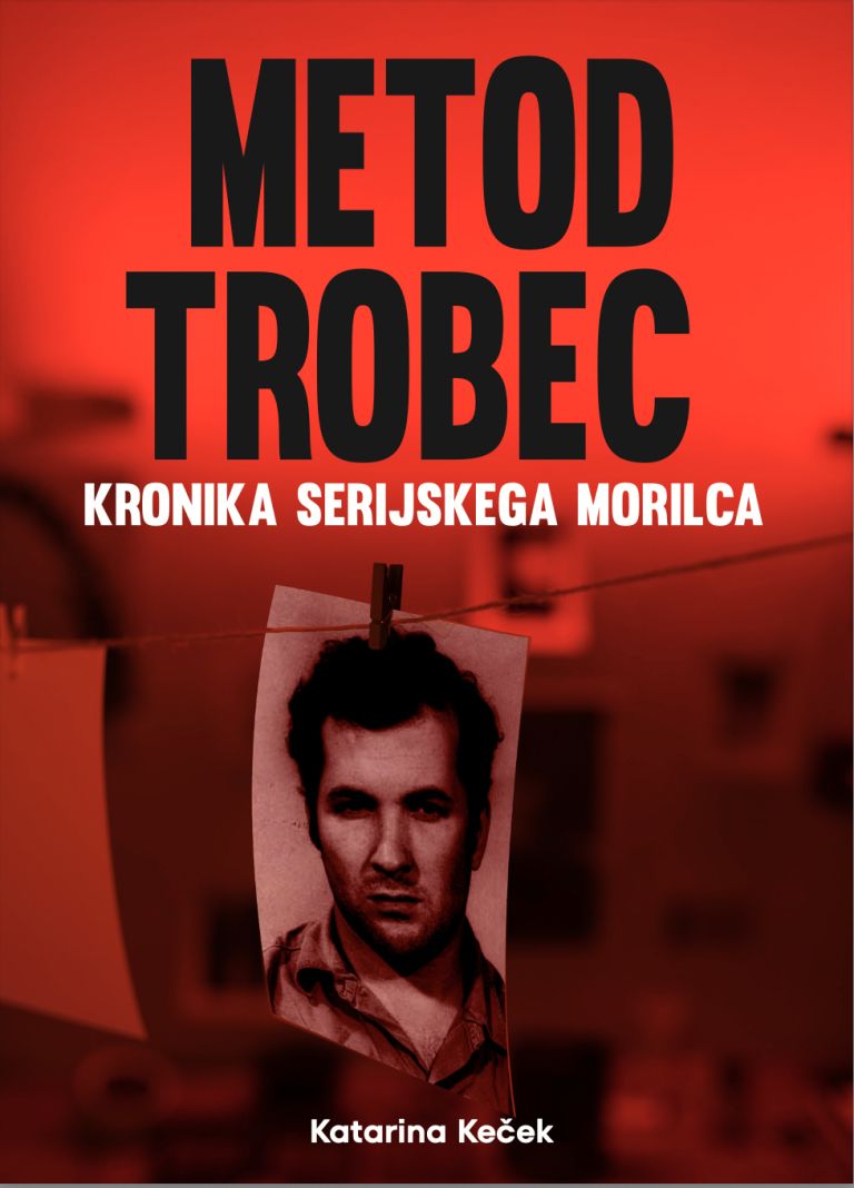 Metod Trobec (Kronika serijskega morilca) razkriva življenje človeka, ki je postal simbol zla, ter o