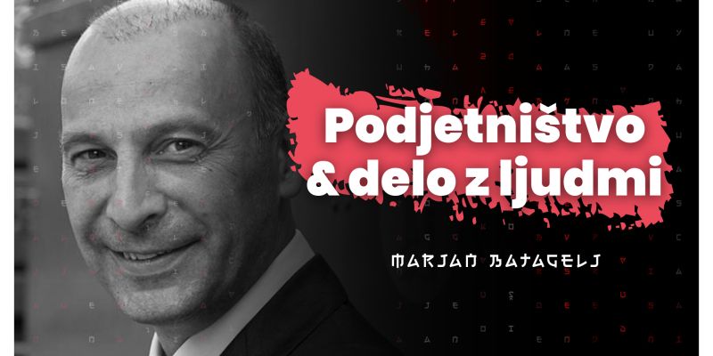 Marjan Batagelj o podjetništvu, ambicijah in delu z ljudmi