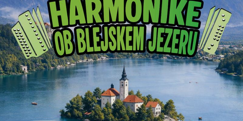 Harmonike ob Blejskem jezeru bodo zazvenele 10. maja!