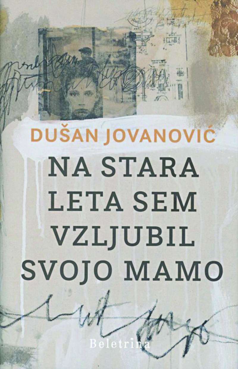 Dušan Jovanović, Na stara leta sem vzljubil svojo mamo