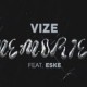 VIZE FEAT. ESKE