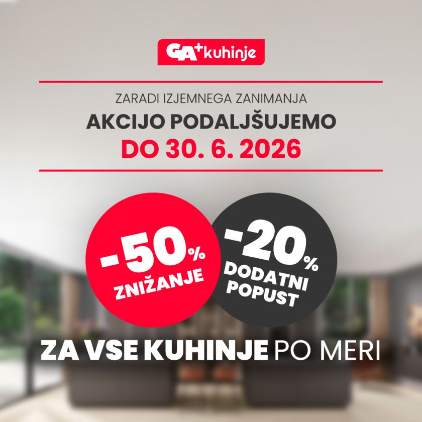 GA+ kuhinje podaljšujejo veliko akcijo